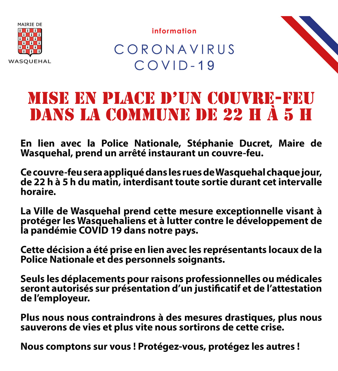 Stéphanie Ducret, Maire de Wasquehal, prend un arrêté instaurant un couvre-feu. Il sera appliqué dans les rues de #Wasquehal chaque jour, de 22 h à 5 h du matin. Une mesure exceptionnelle visant à protéger les Wasquehaliens et à lutter contre le COVID-19.
