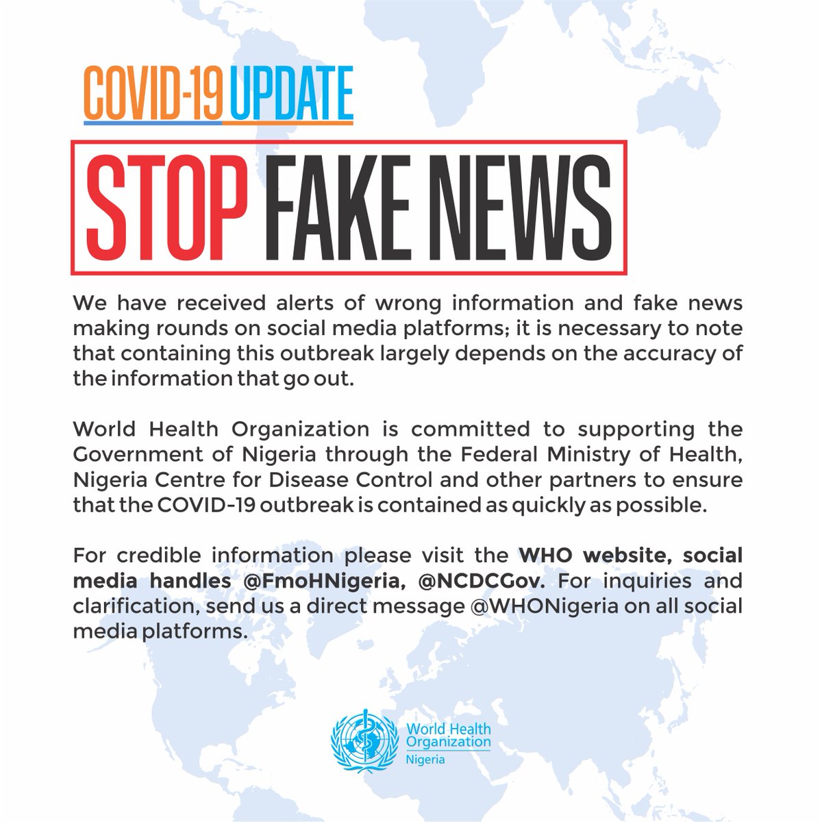 WHONigeria's tweet photo. #StopFakeNews 
We have received alerts of wrong information and fake news making rounds on social media platforms; it is necessary to note that containing this outbreak largely depends on the accuracy of the information that go out.

#COVID19NIGERIA https://t.co/DB5HHAhsvJ