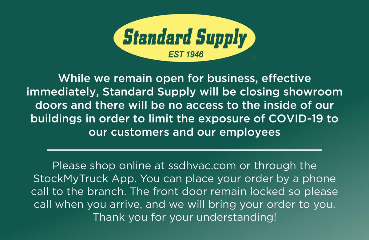 While we remain open for business, Standard Supply will be closing showroom doors.

We encourage you to shop online at ssdhvac.com, use the Stock My Truck App, or by texting the main number at the branch, send your order via email, or by calling the branch.