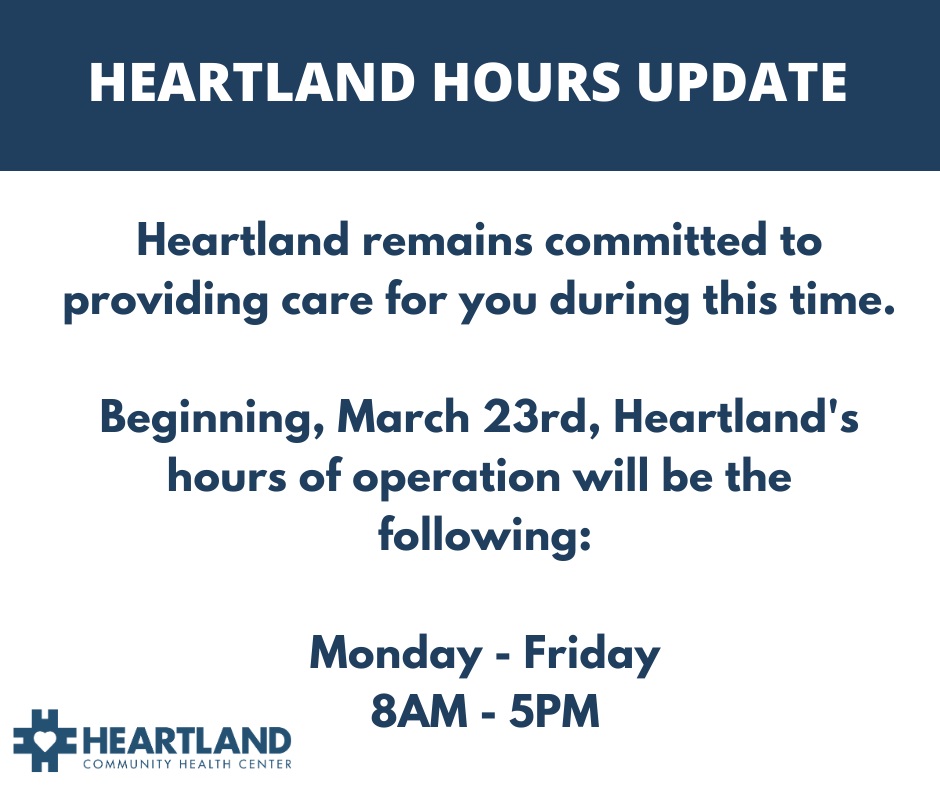 Heartland's hours of operation will be 8AM - 5PM as of 2/23. If you are experiencing a fever, cough, shortness of breath, or sore throat, please call your primary care provider before coming to Heartland at 785-841-7297. We recommend all patients call prior to an appointment.