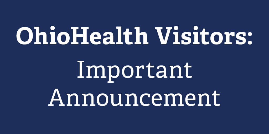 Effective March 24, all individuals are required to have their temperature taken when entering OhioHealth locations. For more details, please check our update page: 
ohiohealth.com/COVID-19/