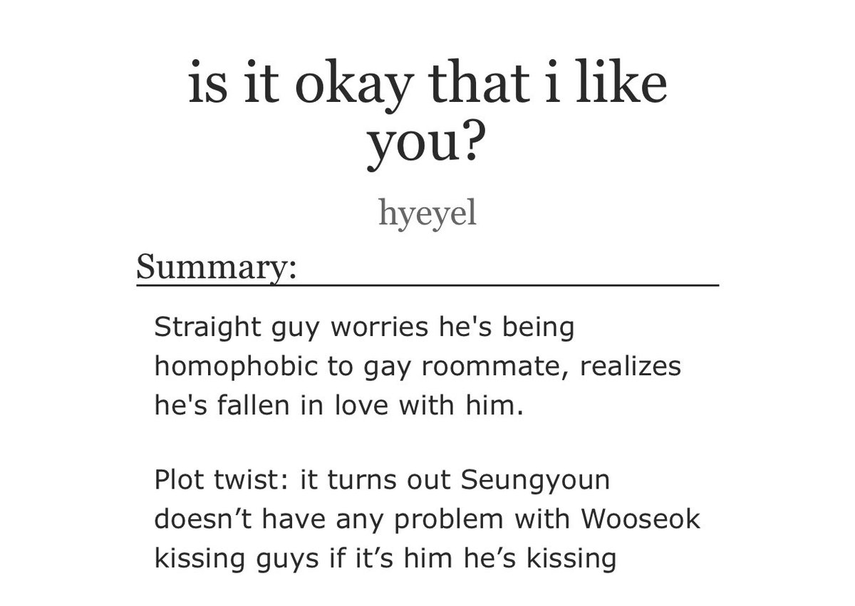 “is it okay that i like you?” by hyeyel- not yet finished- it’s so cute - seungyoun’s gay awakening https://archiveofourown.org/works/23481589/chapters/56299744
