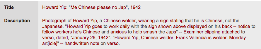 2. During WWII, Chinese immigrants and Chinese Americans wanted white folks to know they weren’t Japanese. They wore signs and pins with messages like this.  http://digitallibrary.usc.edu/cdm/ref/collection/p15799coll44/id/54535Photo credit: Los Angeles Examiner, January 26, 1942