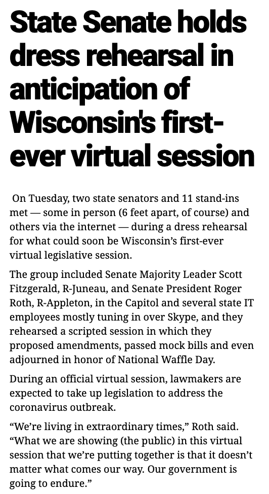  @SenatorRoth, WI Senate President, touted his work to practice a “virtual session” of the state Senate. “We’re living in extraordinary times,” he said. "It doesn't matter what comes our way. Our government is going to endure." (But not our voting rights!)  https://legis.wisconsin.gov/senate/19/roth/menu/news/2020-3-25-state-senate-holds-dress-rehearsal-in-anticipation-of-wisconsins-first-ever-virtual-session/