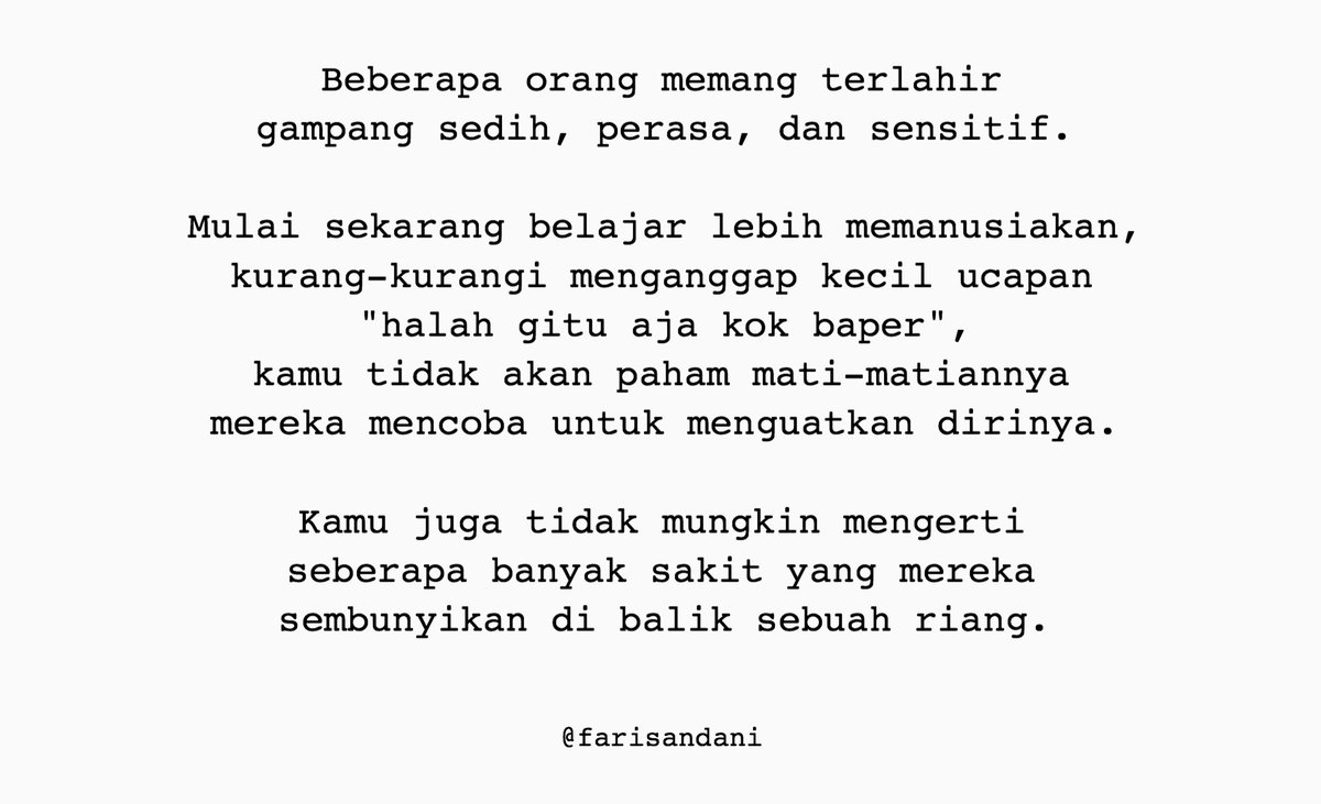 Mulai sekarang belajar saja lebih memanusiakan manusia.

Sudah ada di Instagramku ya, instagram.com/farisandani. Silakan difollow jika suka. Terima kasih.