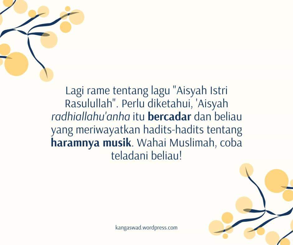 UraySriwahyuni's tweet photo. LAGU AISYAH

Lagi rame tentang lagu "Aisyah Istri Rasulullah". 

Perlu diketahui, 'Aisyah radhiallahu'anha itu bercadar dan beliau yang meriwayatkan hadits-hadits tentang haramnya musik. 

Wahai Muslimah, coba teladani beliau!

👤 Ustadz Yulian Purnama

#laguaisyah
#MusikHaram https://t.co/0DwjOlaKda