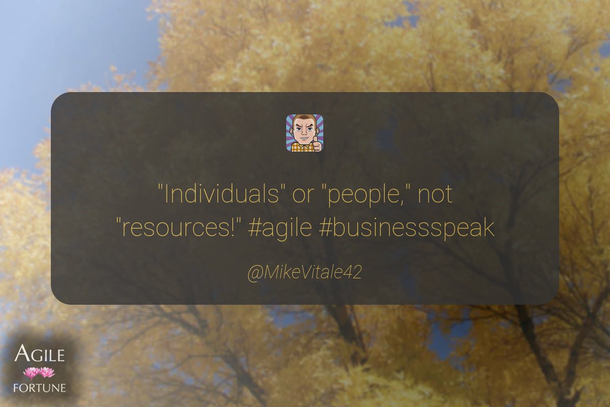 AgileFortune's tweet photo. "Individuals" or "people," not "resources!" #agile #businessspeak ^ @MikeVitale42 https://t.co/E3X3qHOctv