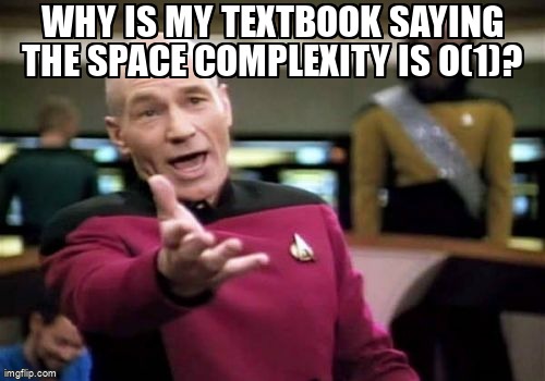 overflow_meme's tweet image. Why is my textbook saying the space complexity is O(1)? stackoverflow.com/questions/6102… #spacecomplexity