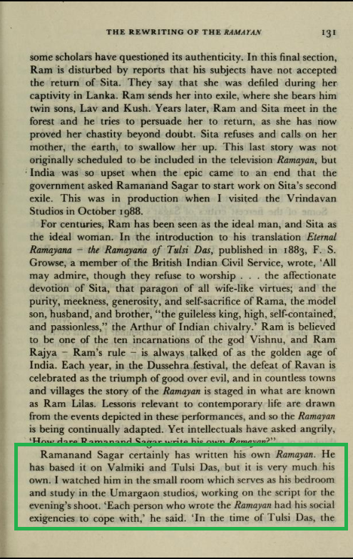 For example, Ramanand Sagar himself said he added an episode about Bharata that was not present in Ramcharitmanas and made a point about voting to "bring in our time".He also slightly changed the episode of Sita's exile "placate the feminists" who had criticized his serial