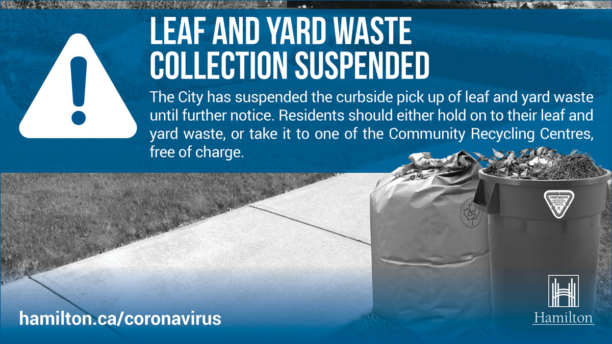 cityofhamilton's tweet photo. Reminder: Leaf and Yard waste collection is suspended until further notice. You can keep your leaf and yard waste until collection resumes, or take it to one of our Community Recycling Centres. Please expect longer wait times, maintain your physical distance. #HamOnt https://t.co/sEK7oeDmE8