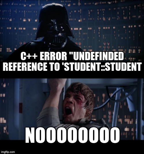 overflow_meme's tweet image. C++ Error &quot;Undefinded reference to &apos;Student::Student stackoverflow.com/questions/6103… #c++ #undefinedreference