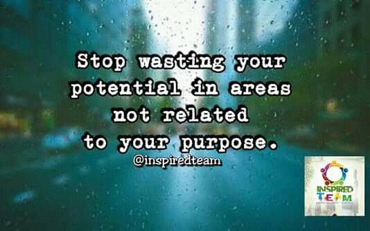 inspdteam's tweet photo. Stop wasting your potential in areas not related to your purpose. #inspiredteam #inspiredlifestyle #inspiredtogreatness https://t.co/FSTNDifxXu