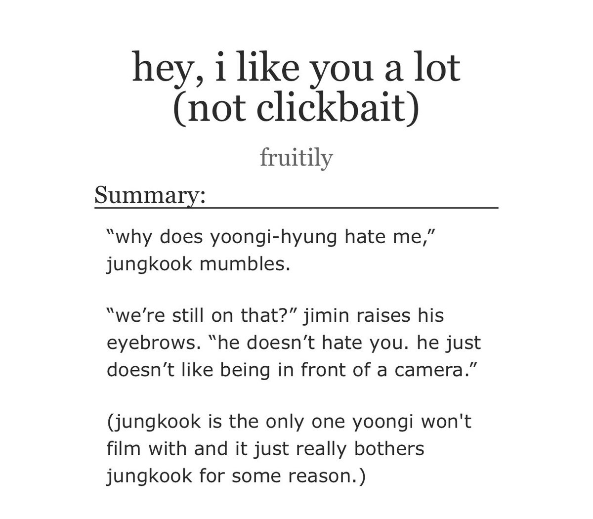 hey, i like you a lot (not clickbait)- yoonkook- buzzfeed au- same author as the previous fic i rec-ed AND I SHIT U NOT THE FLUFF AND CHARACTERIZATION IS SPOT ON- koo stammers a lot when hes nervous and yoongs is a fool in love- the confession.. BEST https://archiveofourown.org/works/15718923 