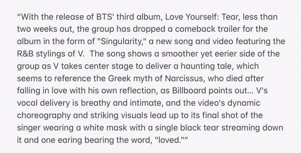 Grammys latched on the qualities of a torch singer as they summarised Tae’s overall performance as a whole while mentioning the pivotal character of Narcissus:cr.  https://www.grammy.com/grammys/news/bts-v-delivers-singularity-comeback-trailer-ahead-love-yourself-tear