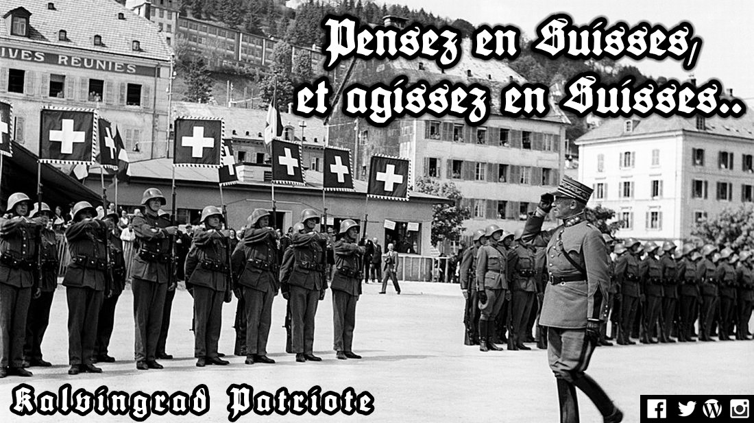 Kalvingrad1291's tweet photo. [ Pensez en Suisses, et agissez en Suisses.. ]

📣 "Pensez en Suisses, et agissez en Suisses.

Penser en Suisse veut dire ; aimer notre beau Pays, rester nous-mêmes, demeurer fidèles à ce que nous sommes, à la Liberté séculaire de notre Suisse, une et diverse.

➡️ Suite sur FB. https://t.co/0GvQto8MOk