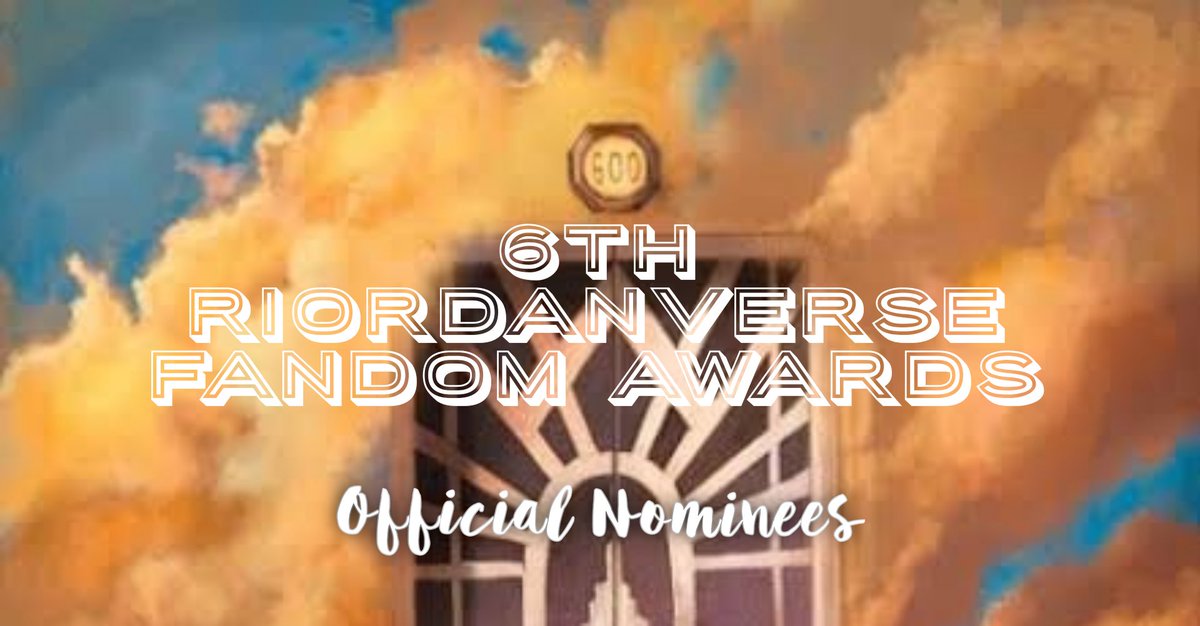  PRESENTING THE NOMINEES OF THE 6TH RIORDANVERSE FANDOM AWARDS 