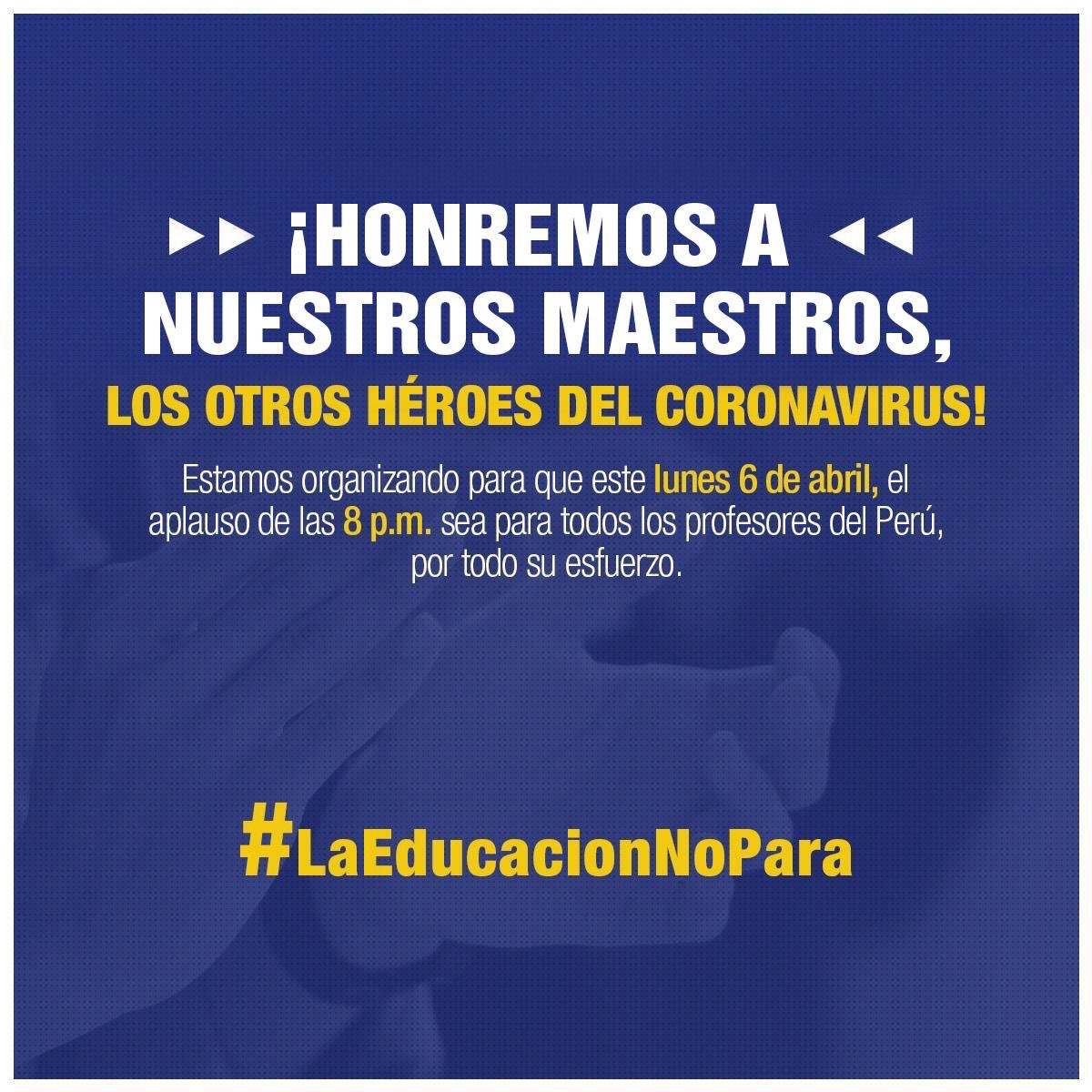 ¡Reconozcamos a nuestros maestros, los otros héroes del coronavirus! 

Unámonos todos los@peruanos este lunes 6 de abril a #ElaplausoDeLas8, pero esta vez,  dirigido a todos los profesores del Perú, por todo el esfuerzo que vienen realizando 
#LaEducacionNoPara