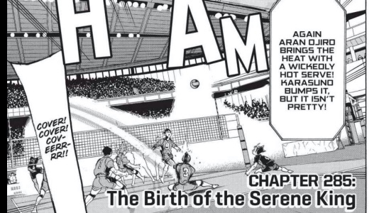 CLIMAX: The Birth of the Serene King (ch. 285). This is what Kageyama’s character arc is all about. This is the moment that he becomes the setter that he wants to be AND was born to be, the moment that he completes his arc. And really, what a glorious moment it is.