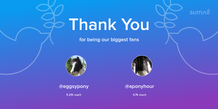 Our biggest fans this week: eggsypony, aponyhour. Thank you! via sumall.com/thankyou?utm_s…