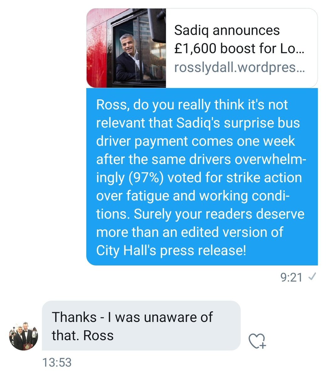 Luckily I have a screenshot of our recent DMs. Context: 10/2/20, 97% of bus drivers voted for a strike ballot over fatigue, Ross is silent; 17/2/20, Mayor bungs drivers £1600 retention bonus each, Ross parrots Mayor & Unite PR. Claims he was "unaware" of the strike vote. Really?