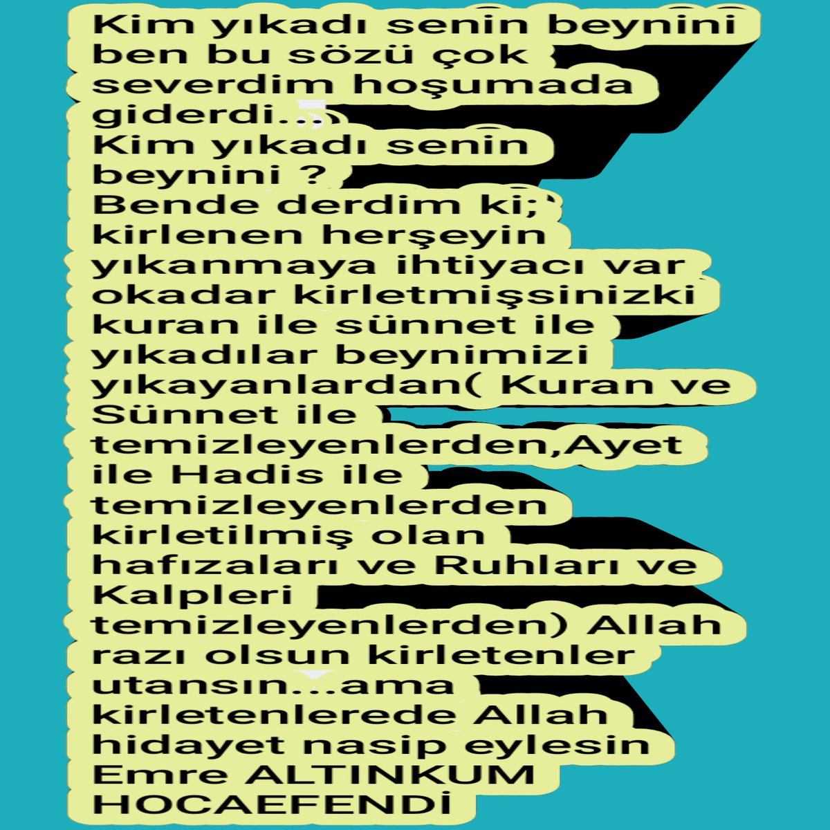 Kim yıkadı senin beynini ben bu sözü çok severdim hoşumada giderdi...
Emre ALTINKUM HOCAEFENDİ...