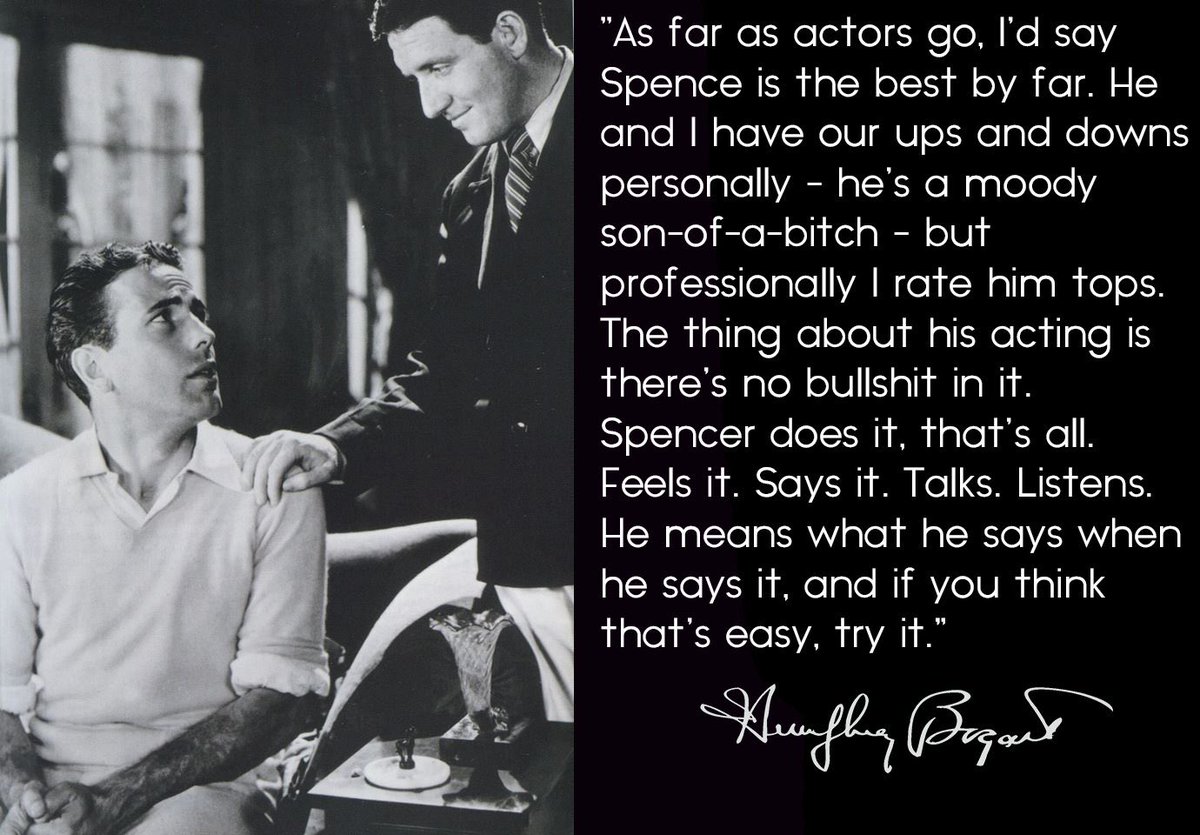 And here is a GREAT quote from Humphrey Bogart about Spencer Tracy and the art of acting:
