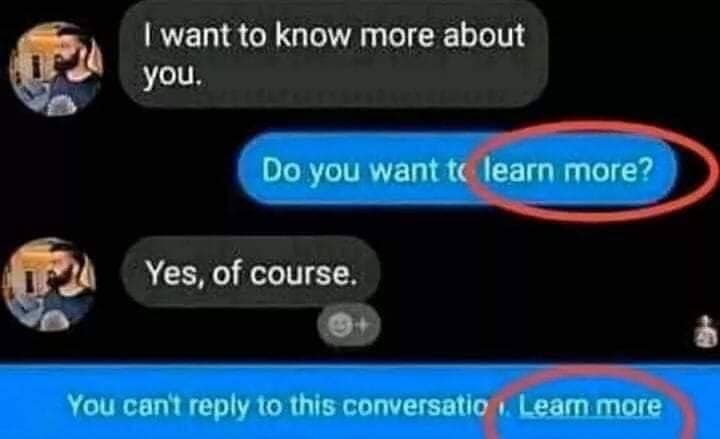 None Of These Memes Belong To Me Facebook Messenger Blocked Meme I Want To Know More About You Do You Want To Learn More Yes Of Course You Can T Reply