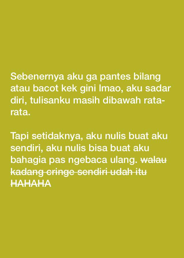 iy gpp sis aku tau aku jg kdg cringe sendiri kalo baca ulang tulisanku