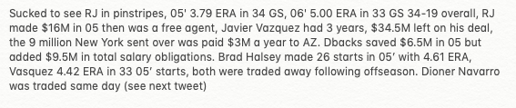 1/11/05Dbacks got: SP Javier Vazquez, C Dioner Navarro, LHP Brad Halsey, $9 MYankees got: Randy JohnsonGRADE: Small loss, need more room for this one, also here's a press release too  http://www.espn.com/espn/wire/_/section/mlb/id/1958592