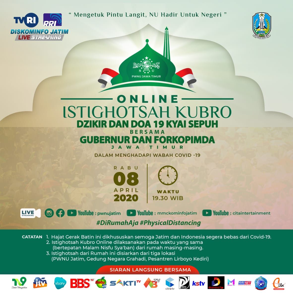 #IstighotsahDariRumah
ISTIGHOTSAH KUBRO ONLINE

Saat jutaan warga NU 
Menengadah bersama, Mengetuk Pintu Langit Menggapai Nurullah. Dari rumah masing-masing.

Gerak batin #IstighotsahDariRumah
untuk Indonesia dan Dunia
Agar virus Corona segera sirna.