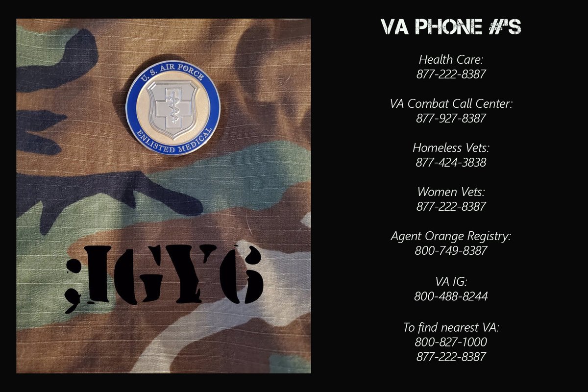 10/ Phone #'sHealth Care:877-222-8387VA Combat Call Center:877-927-8387Homeless Vets:877-424-3838Women Vets:877-222-8387To find nearest VA:800-827-1000877-222-8387Agent Orange Registry:800-749-8387VA IG:800-488-8244