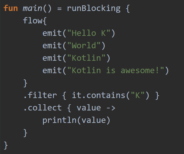  #Flotlin 3 - `filter`- Similar to the collection's operator.- Performs the operation on upstream flow. - Returns a downstream flow containing only values of the original flow that matches the given predicate.Try it here : https://play.kotlinlang.org/embed?short=fPFvt0ZHZ&theme=darcula #Kotlin  #KotlinFlow