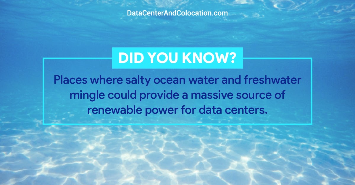 Did you know? Places where salty ocean water and fresh water mingle could provide a massive source of renewable power for data centers. Visit datacenterandcolocation.com/services/coloc… for more information.
#datacenter #colocation #recent #facts #research #survey #news #freshwater #power