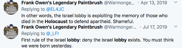 2/4 Like all left-wing antisemites, he habitually refers to all Jews who have taken a stand against the racism which he personifies as the 'Israel lobby'. And, of course, the grossly offensive accusation that Jews/Israel exploit the Holocaust is very common amongst antisemites.
