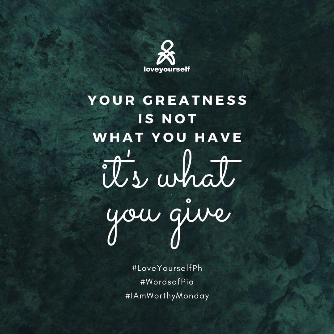 LoveYourselfPh's tweet photo. "Your greatness is not what you have, it's what you give."
- Alice Hocker
#IAmWorthyMonday
#LoveYourselfPh
#WordsOfPia https://t.co/mAoXcIclUb