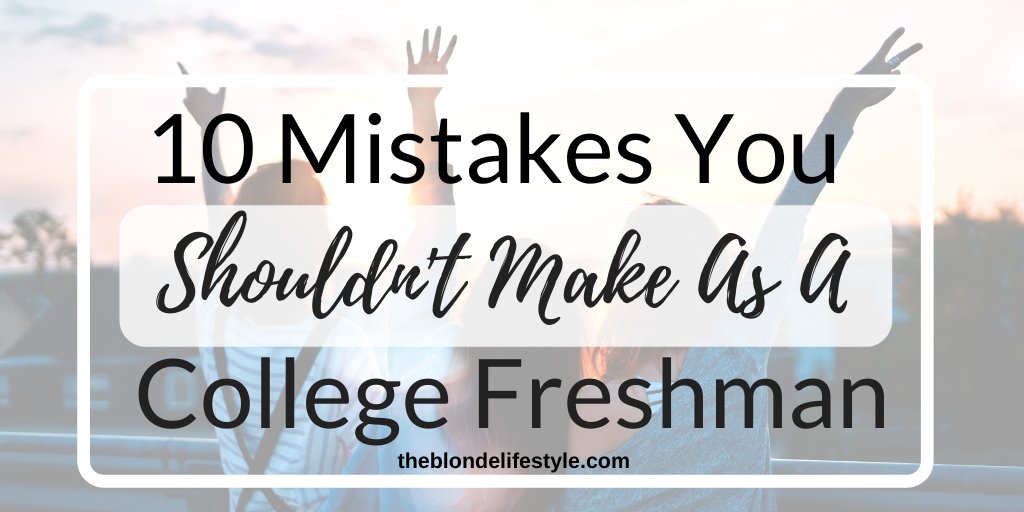 10 Mistakes You Shouldn't Make as a College Freshman | The Blonde Lifestyle j.mp/32LCT2d