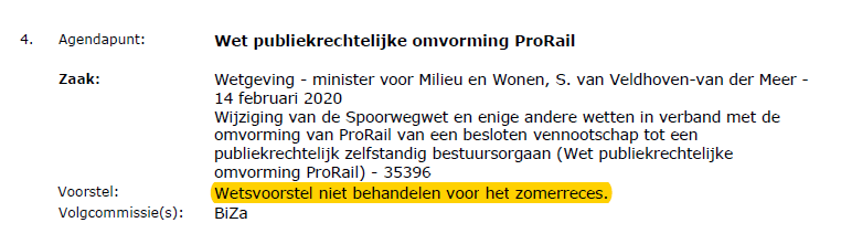 Op de agenda voor procedurevergadering morgen: wetsvoorstel omvorming <a href="/ProRail/">ProRail</a>. Maar <a href="/IenWTweedeKamer/">IenW Tweede Kamer</a> stelt vandaag voor om wetsvoorstel niet te behandelen voor zomerreces. In dat geval lijkt omvorming naar zbo per 1-1-2021 onhaalbaar.