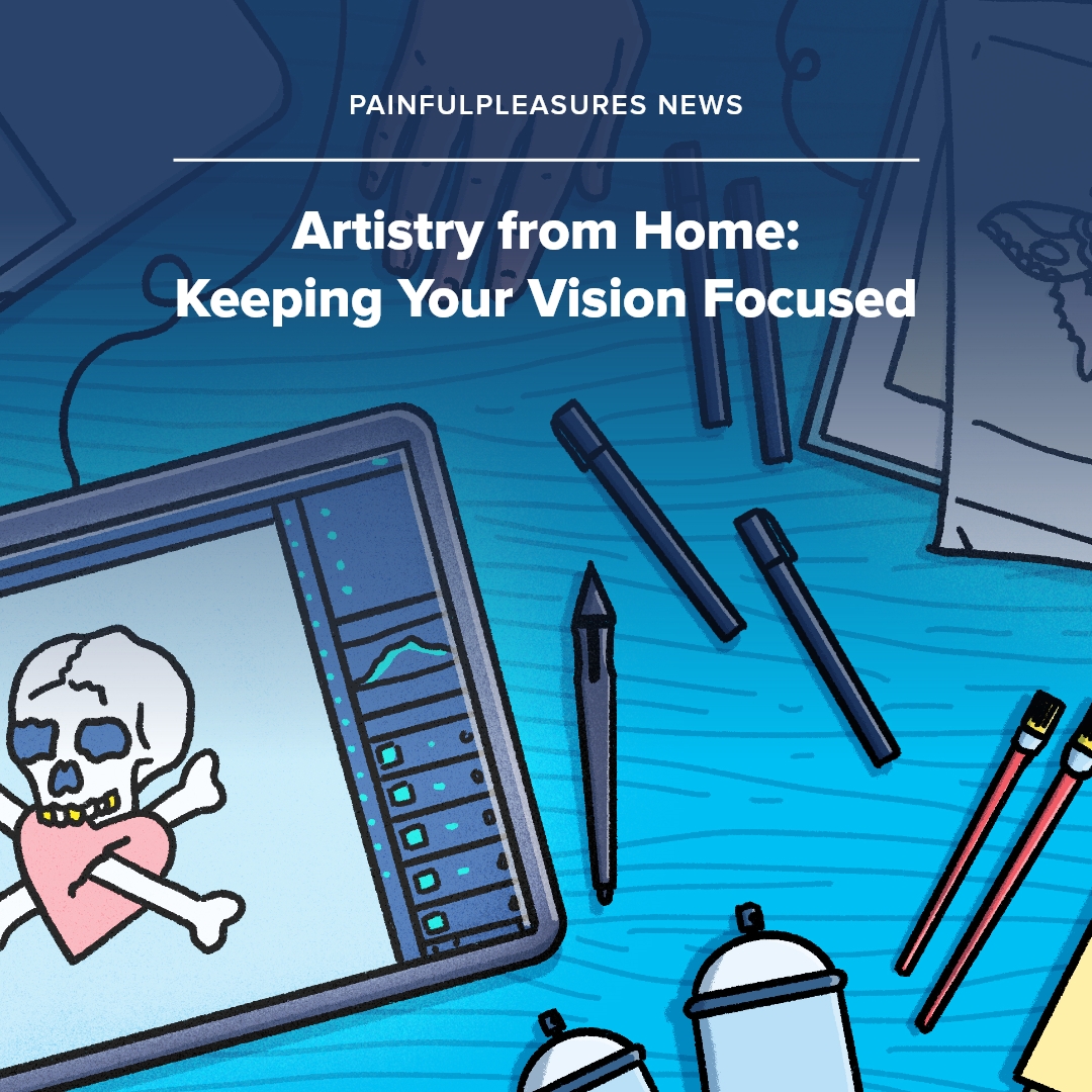 You can still keep your creative vision focused from home. Check out our helpful tips for staying artistic and inspired while shops and studios are closed — go to our community page at painfulpleasures.com/community!

#painfulpleasures #tattooartist
