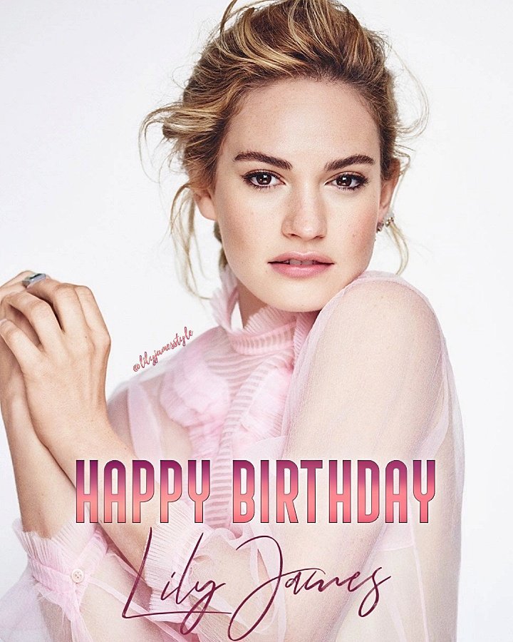 Happy 31st Birthday Lily James! 