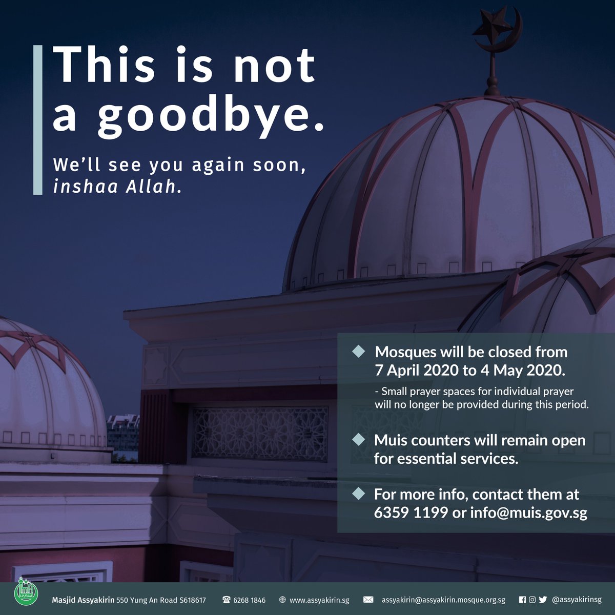 Let's stay connected through online programmes and talks on our social media platforms, and make the best use of our time to seek solace in acts of worship alone or with our family.

We accept online donations too: assyakirin.sg/contribute
