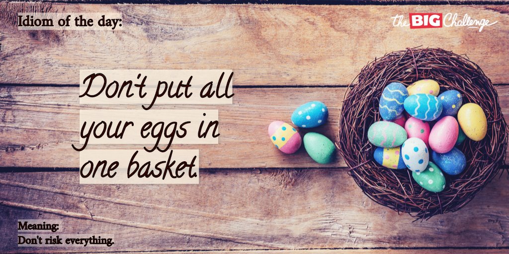 Today's #IdiomOfTheDay sounds a lot like #Easter: "Don't put all your eggs in one basket". This is what you tell someone if you think that what they're doing is too risky.

#TBC #EnjoyEnglish #Languages #LearnEnglish #TheBigChallenge #Vocabulary #Idioms #EasterEggs