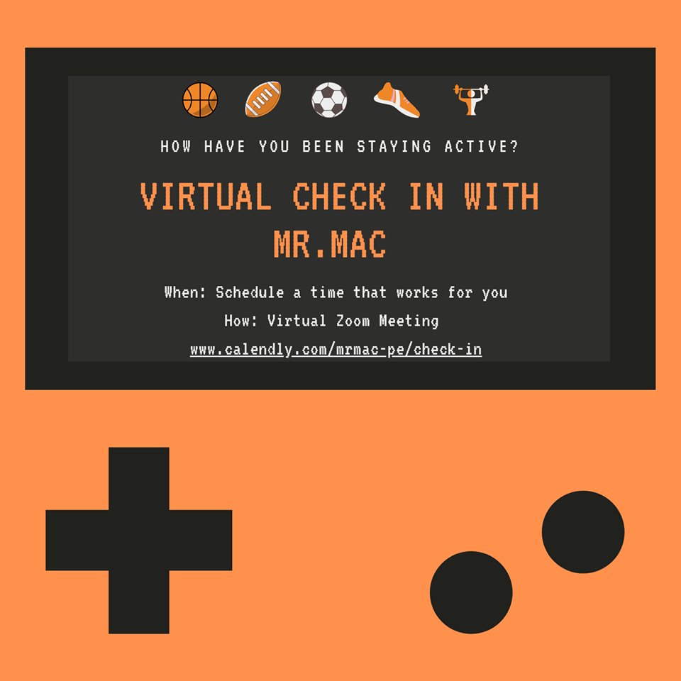 From Mr. Mac....
Virtual Check-In with Mr. Mac. Use the link to sign up for a time to visit with me on Zoom. I hope to talk with as many of you as I can. I hope you are staying active and I miss you all. -Mr.Mac 
calendly.com/mrmac-pe/check…