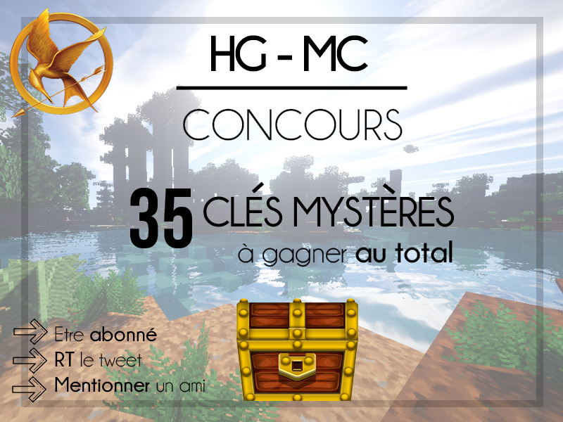 #CONCOURS HG-MC 

35 CLES MYSTERES utlisables sur l'ip play.hungergames-mc.fr à gagner !
3 gagnants !
1er : 20 clés
2ème :10 clés
3ème :5 clés

Pour participer :

• Follow nous ! <a href="/HGMC_FR/">HGMC Network</a>
• #RT ce tweet
• Mentionne un ami

Tirage au sort le 15/04 à 18h

Bonne chance à tous !
