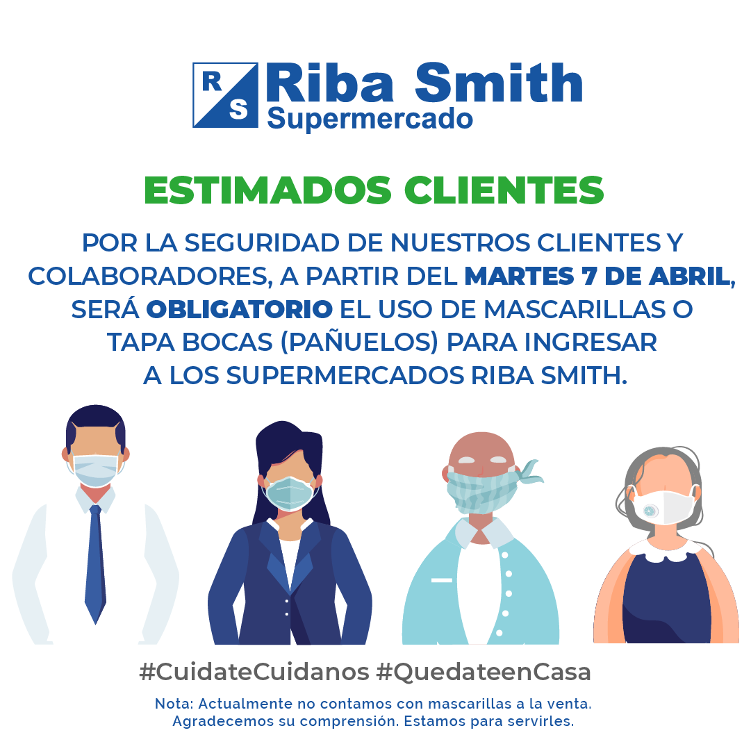 Riba_Smith's tweet photo. #ComunicadoRS Por la seguridad de nuestros clientes y colaboradores, a partir del martes 7 de abril de 2020, será obligatorio el uso de mascarillas o tapa bocas (pañuelos) para ingresar a los Supermercados #RibaSmith Agradecemos su comprensión. #CuidateCuidanos #QuedateenCasa https://t.co/4qBA1JiSxl