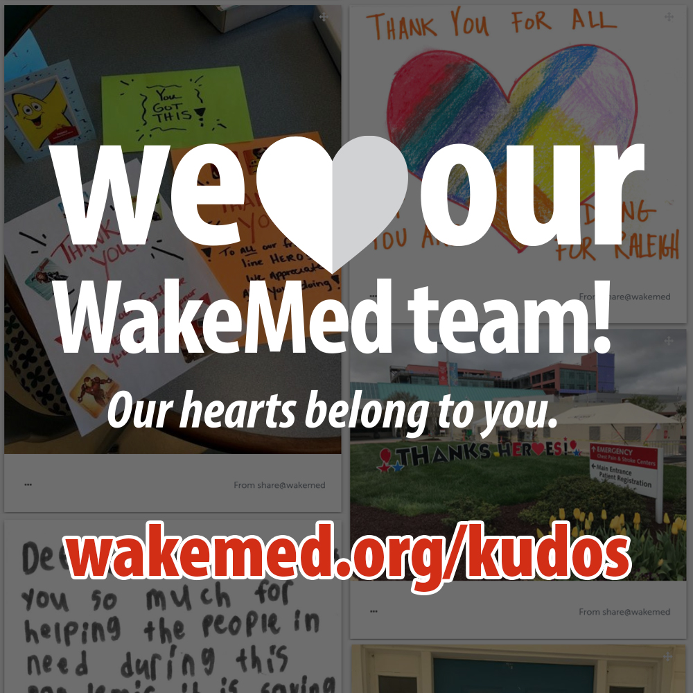 Please take a moment to show you care for those who care for all of us. Send your thanks, positive stories, words of encouragement and photos to us, and we'll feature it on our "Kudos" board (wakemed.org/kudos). Email us: share@wakemed.org