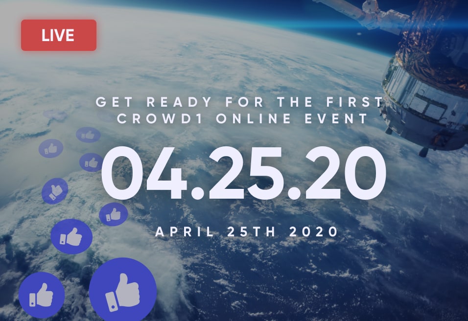 Crowd1 Online Live Event! 
On April 25, Crowd1 is hosting its first ever amazing and revolutionary worldwide live event!

We will be coming right to your screen, all around the world!

Get ready for exciting launches, recognitions, motivational speakers, prizes and much more!