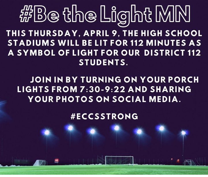 Storm Nation-This Thursday Storm Stadiums will be lit for 112 min as a symbol of light for District 112 Students. Please join us by turning on your lights &amp; posting a pic to social media using #ECCSSTRONG &amp; reminder to please stay at home. #BeTheLightMN #StayHome @chanprincipal