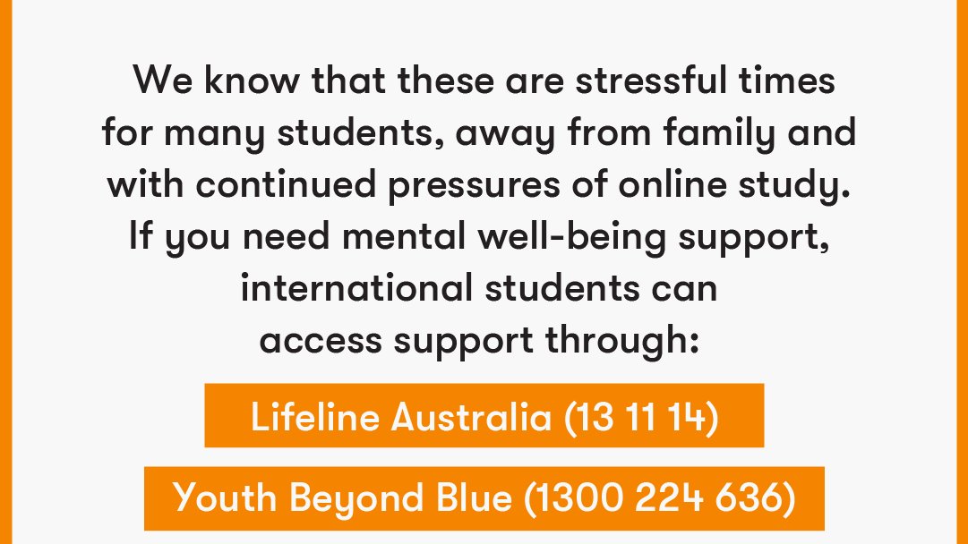 We know that these are stressful times for many students. International students can access mental well-being support through Lifeline Australia (13 11 14), Youth Beyond Blue (1300 224 636) and Headspace (1800 650 890).

#StudyAustralia #InThisTogether