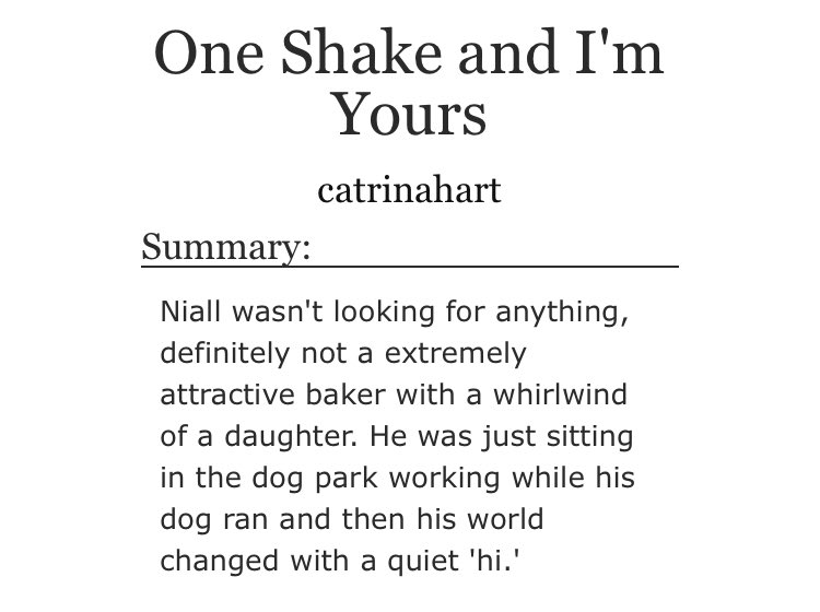 “One Shake and I’m Yours” by catrinahart•baker H•author Ni•kid fic (H is a dad)•idiots in love (obvs)•mutual pining•fluff and angst•DOGS!!we really do love this one  https://archiveofourown.org/works/11928075/chapters/26959509