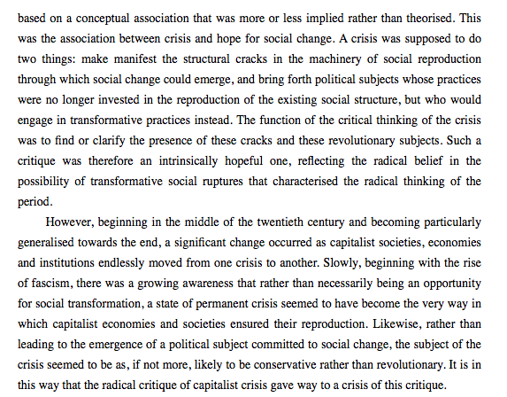 "...there was a growing awareness that rather than necessarily being an opportunity for social transformation, a state of permanent crisis seemed to have become the very way in which capitalist economies and societies ensured their reproduction."